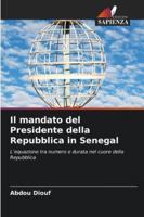 Il mandato del Presidente della Repubblica in Senegal: L’equazione tra numero e durata nel cuore della Repubblica (Italian Edition) 6203894915 Book Cover