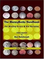The Money Bucks Handbook: For Minting Errors & Die Varieties 1420867245 Book Cover