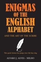 Enigmas of the English Alphabet: and the Art of the Scribe B0B7QLY6BL Book Cover