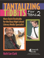 Tantalizing Tidbits for Teens: More Quick Booktalks for Busy High School Library Media Specialists, Volume II 1586832352 Book Cover