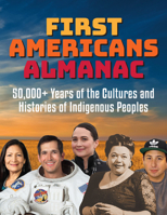 First Americans Almanac: 50,000+ Years of the Cultures and Histories of Indigenous Peoples 1578598451 Book Cover