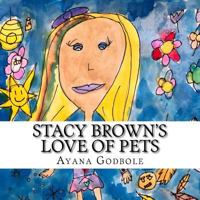 Stacy Brown's Love Of Pets 1984370774 Book Cover