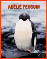 Adélie Penguin: Super Fun Facts And Amazing Pictures B08RKF2R88 Book Cover