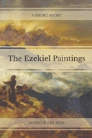 The Ezekiel Paintings: A Short Story B0B5KK68C3 Book Cover