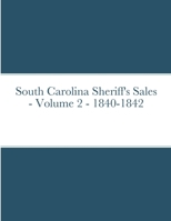 South Carolina Sheriff's Sales - Volume 2 - 1840-1842 1312460083 Book Cover