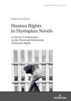 Human Rights in Dystopian Novels: A Literary Commentary to the Universal Declaration of Human Rights (Mediated Fictions: Studies in Verbal and Visual Narratives, 21) 3631934874 Book Cover