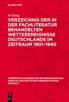 Verzeichnis Der in Der Fachliteratur Behandelten Wetterereignisse Deutschlands Im Zeitraum 1901-1940 3112703863 Book Cover