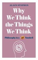 Why We Think the Things We Think 1782437843 Book Cover