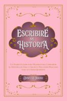 Escribiré Mi Historia: Un Diario Guiado para Mujeres para Compartir su Historia de Vida y Crear un Recuerdo Preciado para sus Seres Queridos (Spanish Edition) B0FBGJFHRH Book Cover