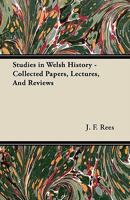 Studies in Welsh History - Collected Papers, Lectures, and Reviews 1447416465 Book Cover