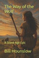 The Way of the Wolf: A Stone Age Epic (Ice Age Tales) B0G4S8BNVX Book Cover