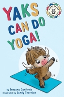 Yaks Can Do Yoga!: A story about yoga, friendship and mindfulness (Happy Panda Children's Yoga) 1838289402 Book Cover