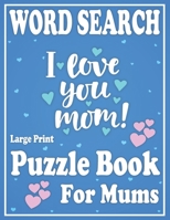Word Search For Mums: Large Size Word Search Puzzle Book-Holiday Fun Perfect for Mums-Gift for Love One to Keep Mind Busy-Large Print Word Search Book For Adults B08ZDFPGSM Book Cover