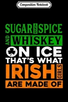 Composition Notebook: Sugar and Spice and Whiskey on Ice Irish Girls Journal/Notebook Blank Lined Ruled 6x9 100 Pages 1661663036 Book Cover