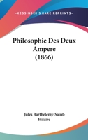 Philosophie Des Deux Ampere (1866) 1167693833 Book Cover