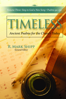 Timeless-Ancient Psalms for the Church Today, Volume Three: Sing to God a New Song, Psalms 90-150 1684262828 Book Cover