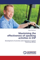 Maximising the effectiveness of speaking activities in ESP: Development of activities and materials to support Polish bus drivers 3659521612 Book Cover