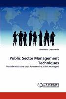 Public Sector Management Techniques: The administrative tools for executive public managers 384439432X Book Cover