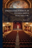 Dramatiske Værker Af Henrik Hertz, Volumes 3-4... 1279857552 Book Cover