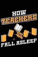 How Teachers Fall Asleep: Lined A5 Notebook for How Fall Asleep Journal 1701898128 Book Cover
