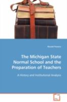 The Michigan State Normal School and the Preparation of Teachers: A History and Institutional Analysis 3639096568 Book Cover