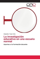 La investigación educativa en una escuela normal (Spanish Edition) 6202155140 Book Cover