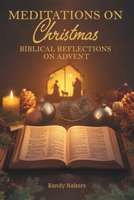 Meditations for Christmas: Biblical Reflections on Advent B0GC4QDTK8 Book Cover