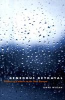Generous Betrayal: Politics of Culture in the New Europe 0226896854 Book Cover