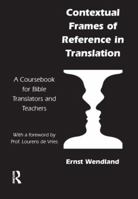 Contextual Frames of Reference in Translation: A Coursebook for Bible Translators and Teachers 1905763026 Book Cover
