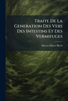 Traite De La Generation Des Vers Des Intestins Et Des Vermifuges 1286609410 Book Cover