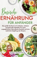 Basische Ernährung für Anfänger: Das große Kochbuch mit einfachen, leckeren und gesunden Rezepten für einen ausgeglichenen Säure-Basen-Haushalt und ei 3384186060 Book Cover