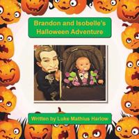 Brandon and Isobelle's Halloween Adventure 153991674X Book Cover