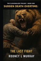 SUDDEN DEATH OVERTIME: THE LAST FIGHT (THE CLOUDWALKER TRILOGY) B0GG6G6DQR Book Cover