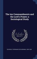 The ten Commandments and the Lord's Prayer; a Sociological Study 1171955227 Book Cover