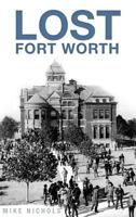 Lost Fort Worth 1626192359 Book Cover
