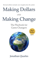 Making Dollars While Making Change, 2e: The Playbook for Game Changers 1953315178 Book Cover