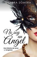 No soy un ángel: Una historia de amor y venganza 1096199165 Book Cover