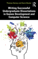 Writing Successful Undergraduate Dissertations in Games Development and Computer Science 0367517086 Book Cover
