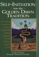 Self-Initiation Into The Golden Dawn Tradition: A Complete Cirriculum of Study for Both the Solitary Magician and the Working Magical Group (Llewell) 1567181368 Book Cover