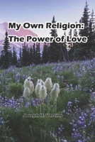 My Own Religion: The Power of Love: Black and White Edition B0FBJW3KFY Book Cover