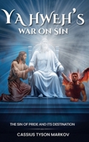 Yahweh's War on Sin: Pride and its Destination 1967787794 Book Cover