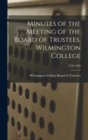 Minutes of the Meeting of the Board of Trustees, Wilmington College; 1958-1969 1013420551 Book Cover