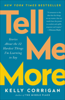 Tell Me More: Stories about the 12 Hardest Things I'm Learning to Say 039958837X Book Cover