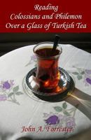 Reading Colossians and Philemon Over a Glass of Turkish Tea 0986530433 Book Cover