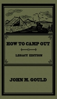 How To Camp Out (Legacy Edition): The Original Classic Handbook On Camping, Bushcraft, And Outdoors Recreation (The Library of American Outdoors Classics) 164389126X Book Cover