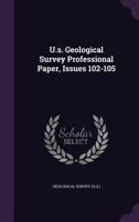 U.S. Geological Survey Professional Paper, Issues 102-105 1286629209 Book Cover