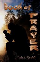 Book of Prayer: An Examination & Dissection of the Lord's Prayer 153093107X Book Cover