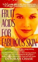 Fruit Acids for Fabulous Skin 0312957696 Book Cover
