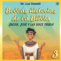 Bellas historias de la Biblia 3: Jacob, José y las doce tribus (Spanish Edition) B0F3VLLZNT Book Cover