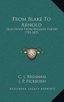 From Blake to Arnold: Selections from English Poetry, 1783-1853 1163093017 Book Cover